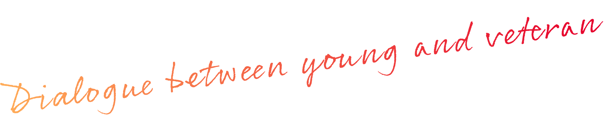 Dialogue between young and veteran